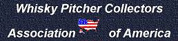 The Whisky Pitcher Collectors Association of America